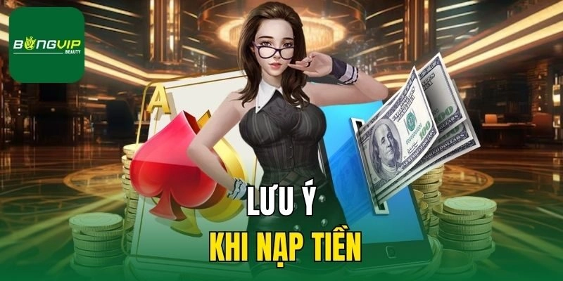 Lưu ý khi nạp tiền