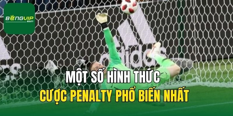 Một số hình thức cược penalty phổ biến nhất